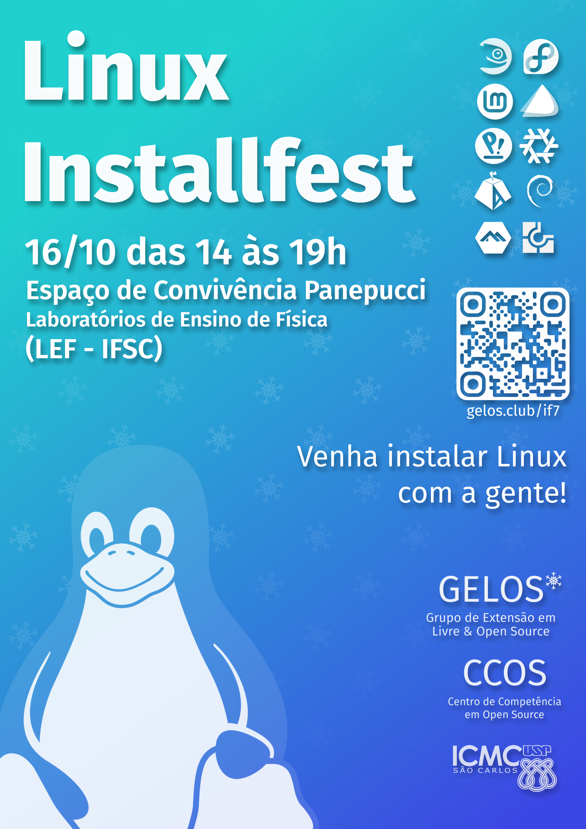 Flyer da installfest, uma imagem com fundo azul em degradê de claro esverdeado para escuro e o Tux, mascote do Linux, grande em branco semitransparente. O fundo é acompanhados de vários logos do GELOS imitando neve caindo. Na frente, em letras grandes está o título "Linux Installfest" seguido pelas informações sobre localização e data do evento. Na direita estão os logos de diversas distros, um QR Code para essa página e o logo do GELOS, CCOS e ICMC.